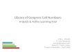 Library of Congress Call Numbers: A Quick & Active Learning Tool