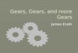 Gears, Gears, and more Gears