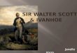 SIR WALTER SCOTT  & IVANHOE