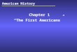 Chapter 1 “The First Americans”