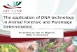 The application of DNA technology in Animal Forensic and Parentage Determination