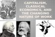 Capitalism, Classical Economics, And the Changing Nature of Work