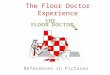 The Floor Doctor Experience