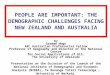 PEOPLE ARE IMPORTANT: THE DEMOGRAPHIC CHALLENGES FACING NEW ZEALAND AND AUSTRALIA