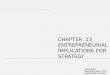CHAPTER  13 ENTREPRENEURIAL IMPLICATIONS FOR STRATEGY