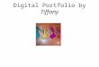 Digital Portfolio by  Tiffany