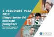 I  risultati  PISA 2012 L’importanza del contesto  famigliare