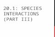 20.1:  Species  Interactions (Part III)