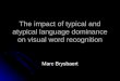 The impact of typical and atypical language dominance on visual word recognition
