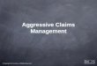 Aggressive Claims Management