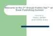 Welcome to the 2 nd  Annual Publici-Tea™ and Book Publishing Summit