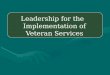 Leadership for the   Implementation of Veteran Services