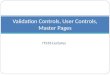 Validation Controls, User Controls, Master Pages