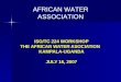 ISO/TC 224 WORKSHOP THE AFRICAN WATER ASOCIATION   KAMPALA-UGANDA JULY 16, 2007