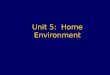 Unit 5:  Home Environment