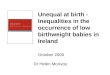 Unequal at birth - Inequalities in the occurrence of low birthweight babies in Ireland