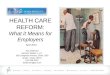 HEALTH CARE REFORM: What it Means for Employers
