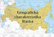 Geografick á charakteristika Ruska