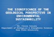 THE SIGNIFICANCE OF THE GEOLOGICAL PERSPECTIVE IN ENVIRONMENTAL SUSTAINABILITY