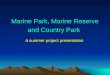 Marine Park, Marine Reserve and Country Park
