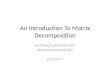 An Introduction To Matrix  Decomposition