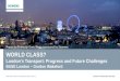 WORLD CLASS? London’s Transport: Progress and Future Challenges BASE London – Gordon Wakeford
