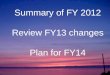 Summary of FY 2012 Review FY13 changes Plan for FY14