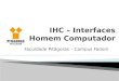 IHC – Interfaces  Homem Computador