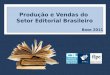 Produção e Vendas do  Setor Editorial Brasileiro