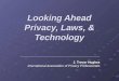 Looking Ahead Privacy, Laws, & Technology