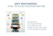 Get Motivated:  How to Avoid Procrastination