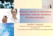 Women’s carrier in chemistry : education, science, business. Russian example. Natalia P.  Tarasova