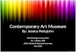 Contemporary Art  Museum By: Jessica Pettyjohn