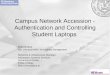 Campus Network Accession - Authentication and Controlling Student Laptops