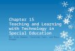 Chapter 15  Teaching and Learning with Technology in Special Education
