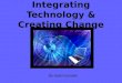 Integrating Technology & Creating Change