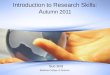 Introduction to Research Skills: A utumn 2011