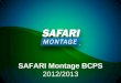 SAFARI Montage BCPS 2012/2013