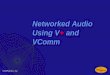 Networked Audio Using V +  and VComm