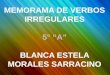 MEMORAMA DE VERBOS IRREGULARES 5° “A” Blanca Estela Morales Sarracino