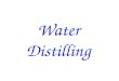 Water Distilling