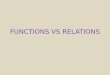 FUNCTIONS VS RELATIONS