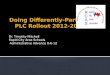 Doing Differently-Part 1 & 2  PLC Rollout 2012-2013