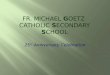 Fr. Michael  G oetz  Catholic  S econdary  S chool
