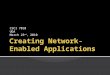 Creating Network-Enabled Applications