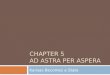 Chapter 5 Ad Astra Per  Aspera