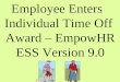 Employee Enters   Individual Time Off  Award – EmpowHR ESS Version 9.0