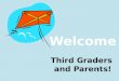 Welcome Third Graders  and Parents!