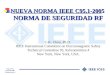 NUEVA NORMA IEEE C95.1-2005  NORMA DE SEGURIDAD RF C-K. Chou, Ph.D
