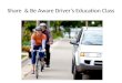 Share  & Be Aware Driver’s Education Class